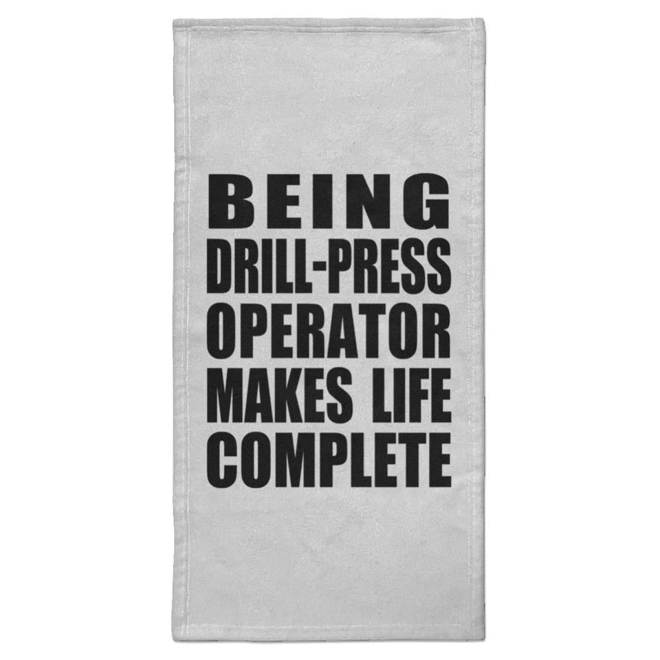 Being Drill-Press Operator Makes Life Complete - Hand Towel