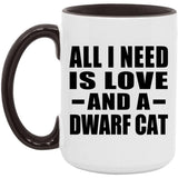 All I Need Is Love And A Dwarf Cat - 15oz Accent Mug Black