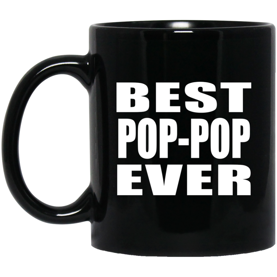 Best Pop-Pop Ever - 11 Oz Coffee Mug Black
