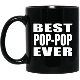 Best Pop-Pop Ever - 11 Oz Coffee Mug Black