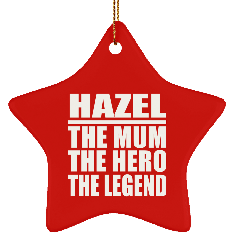 Hazel The Mum The Hero The Legend - Star Ornament