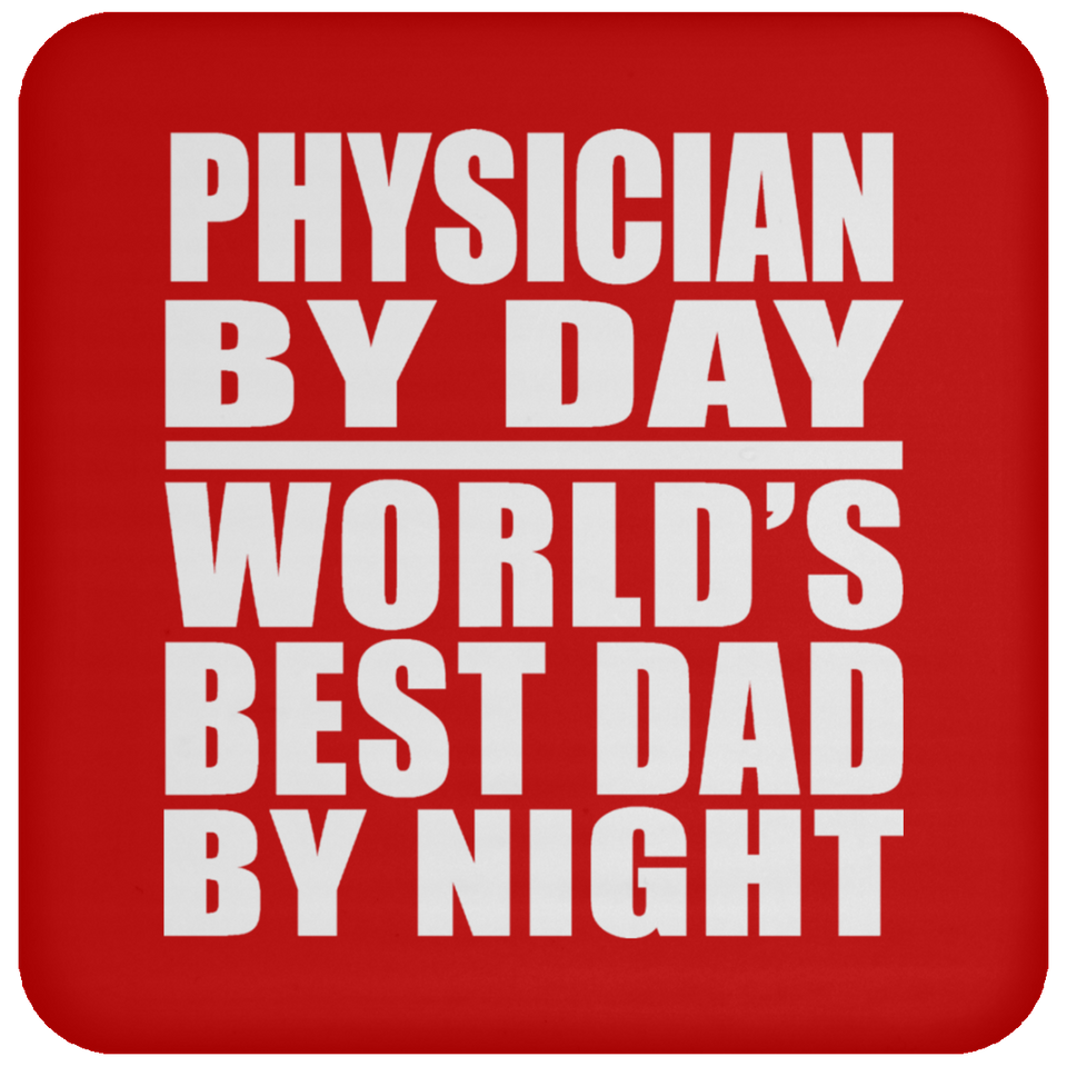 Physician By Day World's Best Dad By Night - Drink Coaster