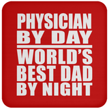 Physician By Day World's Best Dad By Night - Drink Coaster