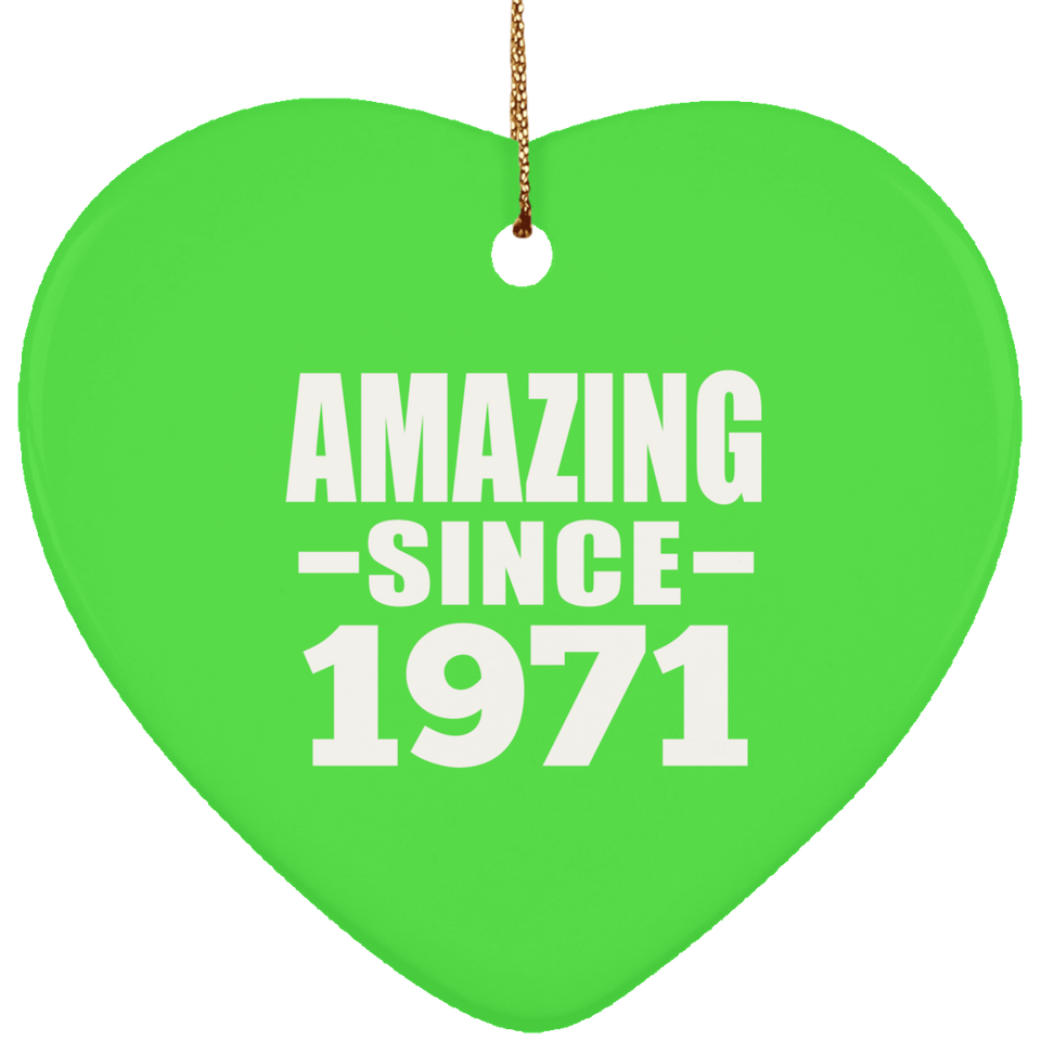 53rd Birthday Amazing Since 1971 - Heart Ornament