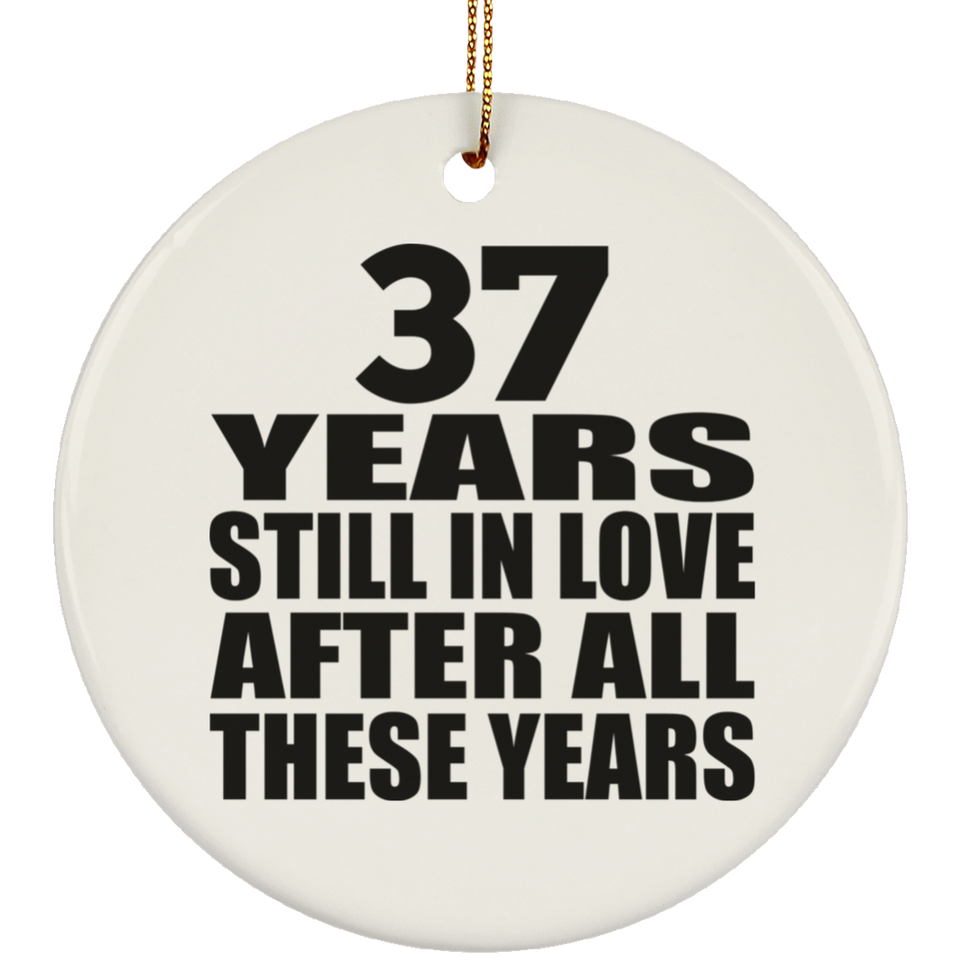 37th Anniversary 37 Years Still In Love After These Years - Circle Ornament