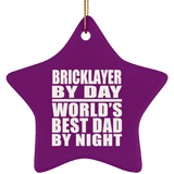 Bricklayer By Day World's Best Dad By Night - Star Ornament