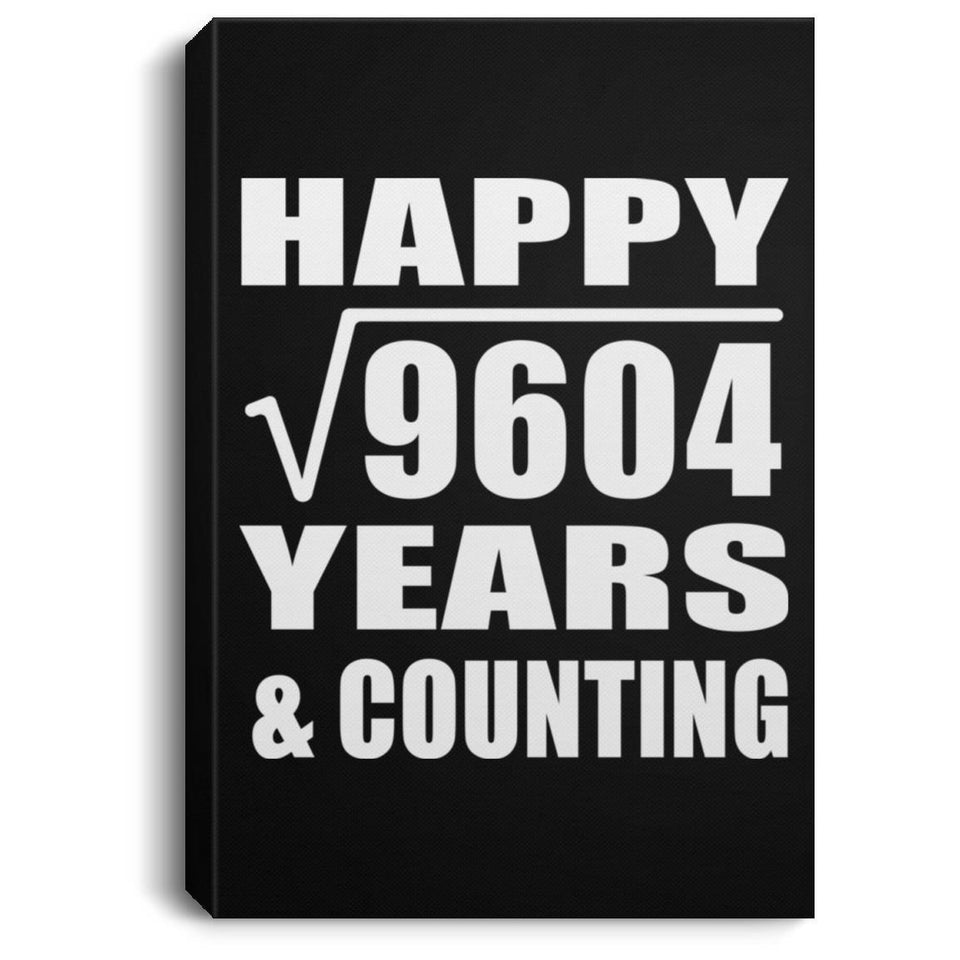 Happy 98th Anniversary Square Root of 9604 Years & Counting - Canvas Portrait