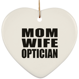 Mom Wife Optician - Heart Ornament