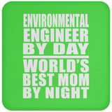 Environmental Engineer By Day World's Best Mom By Night - Drink Coaster