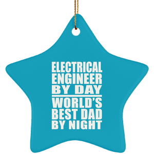 Electrical Engineer By Day World's Best Dad By Night - Star Ornament