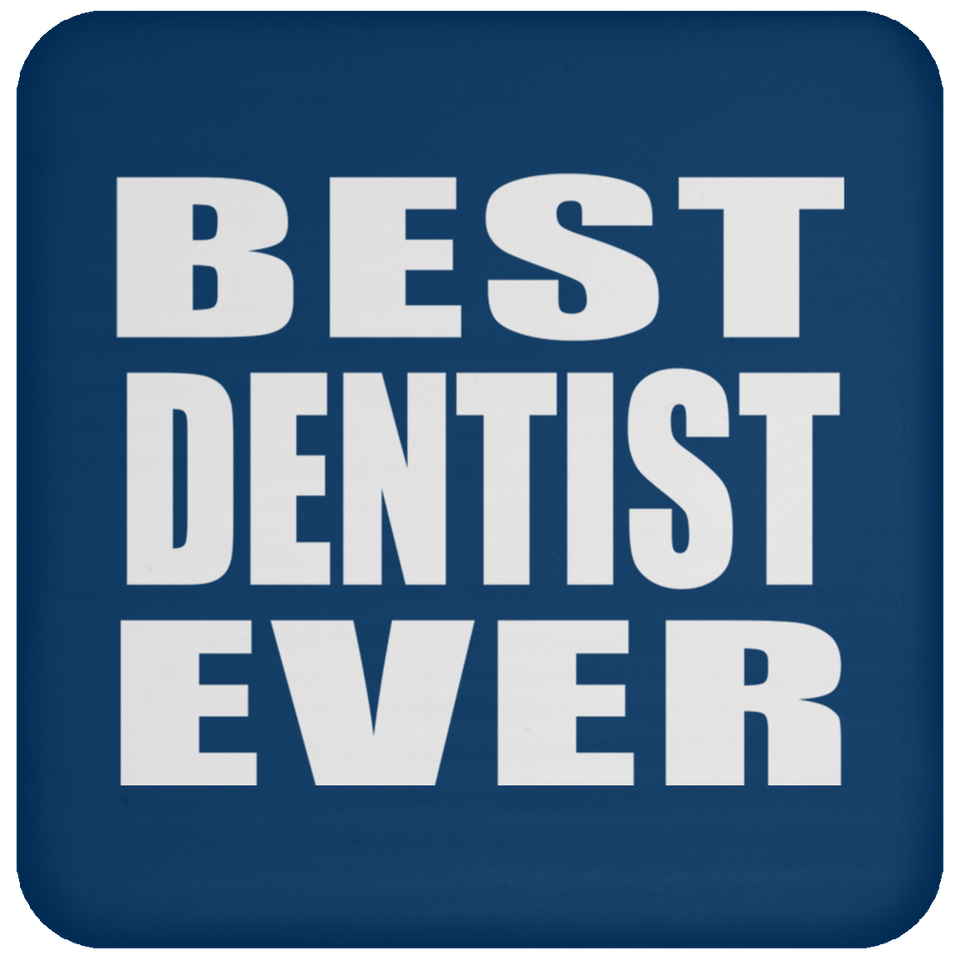 Best Dentist Ever - Drink Coaster