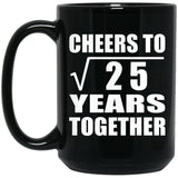 5th Anniversary Cheers To Square Root of 25 Years Together - 15oz Coffee Mug Black