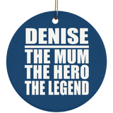 Denise The Mum The Hero The Legend - Circle Ornament