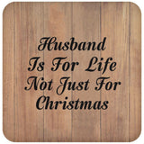 Husband Is For Life Not Just For Christmas - Drink Coaster C