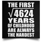 68th Birthday Square Root of 4624 Years of Childhood - Poster Square