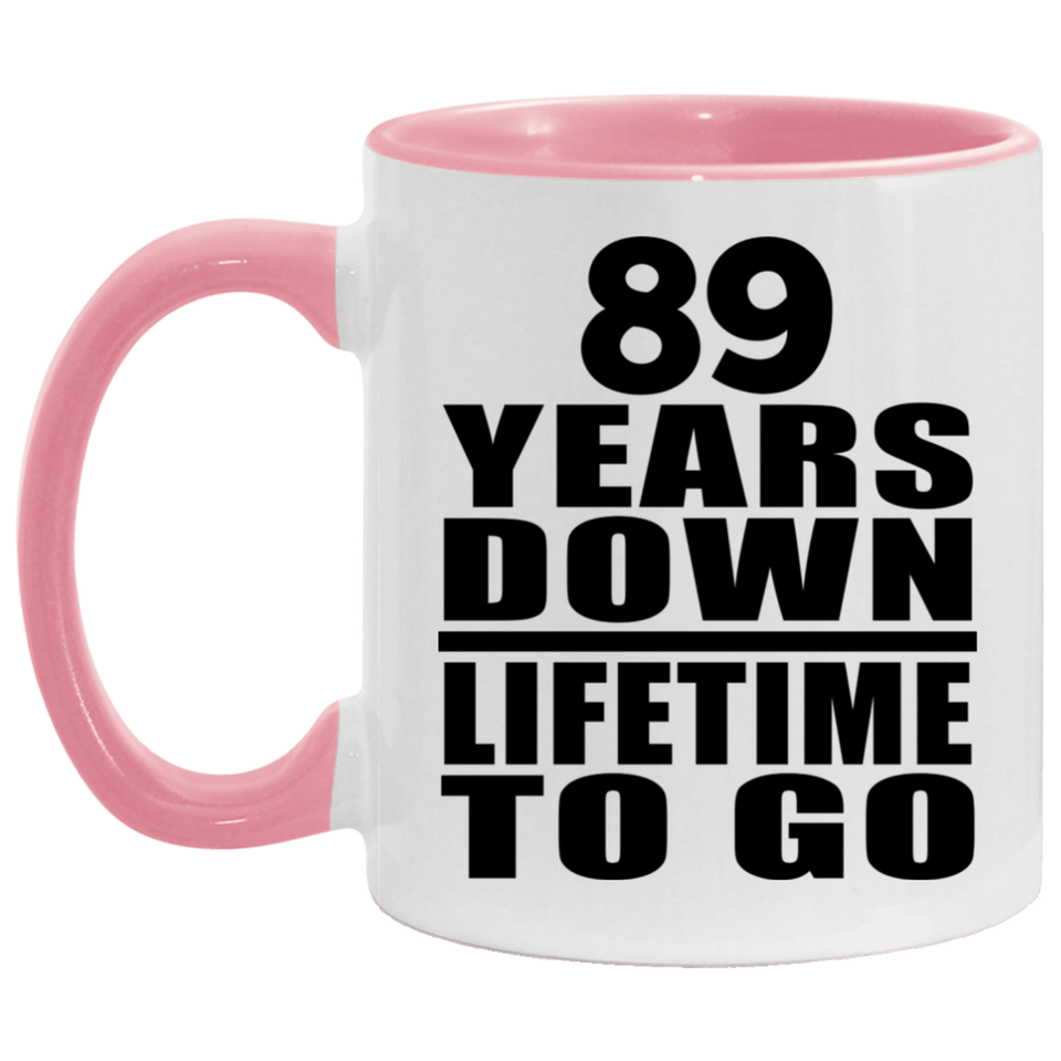 89th Anniversary 89 Years Down Lifetime To Go - 11oz Accent Mug Pink