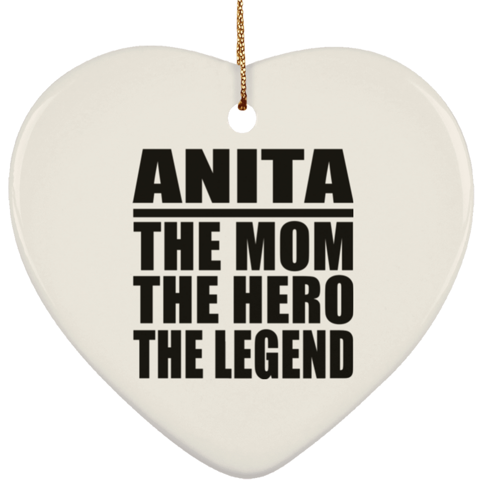 Anita The Mom The Hero The Legend - Heart Ornament