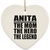 Anita The Mom The Hero The Legend - Heart Ornament