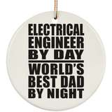 Electrical Engineer By Day World's Best Dad By Night - Circle Ornament