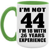 44th Birthday I'm Not 44 I'm 18 With 26 Years Experience - 15oz Accent Mug Green