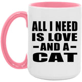All I Need Is Love And A Cat - 15oz Accent Mug Pink