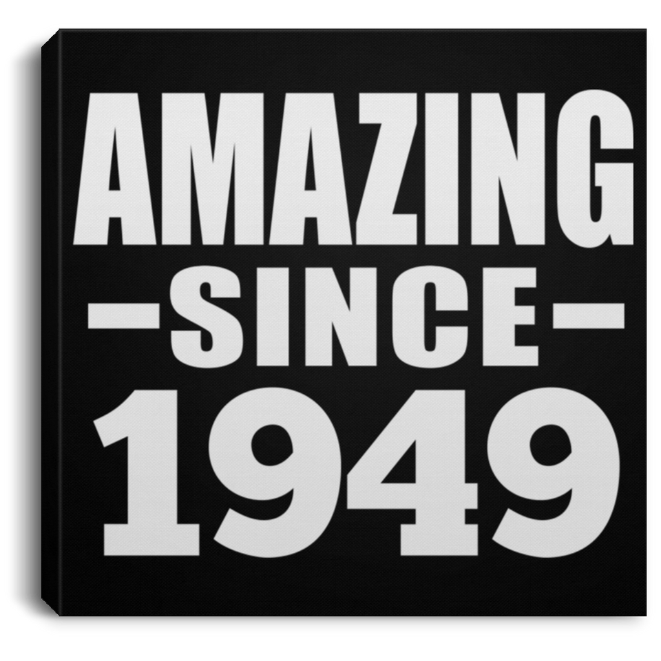 75th Birthday Amazing Since 1949 - Canvas Square