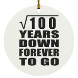 10th Anniversary Square Root of 100 Years Down Forever To Go - Circle Ornament