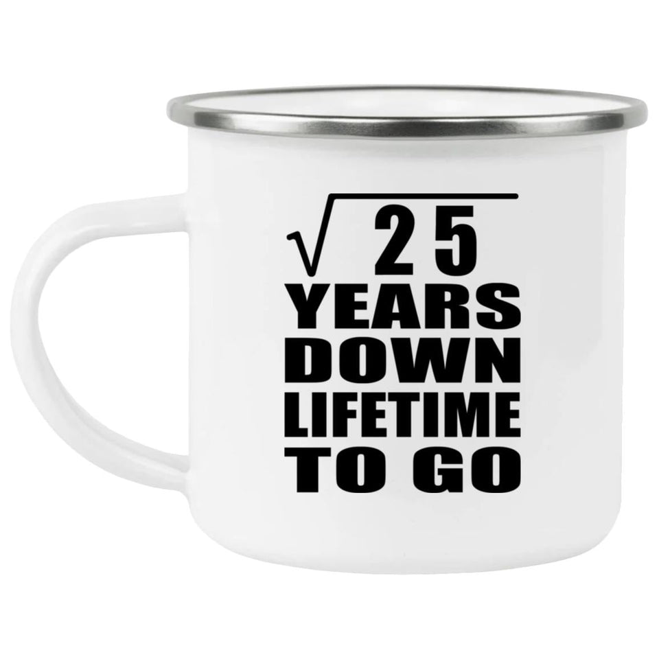 5th Anniversary Square Root of 25 Years Lifetime To Go - 12oz Camping Mug