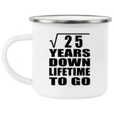 5th Anniversary Square Root of 25 Years Lifetime To Go - 12oz Camping Mug