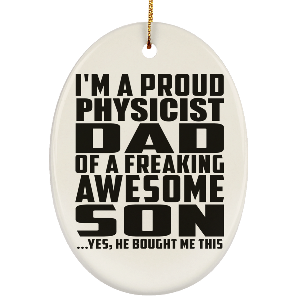 Proud Physicist Dad Of Awesome Son - Oval Ornament