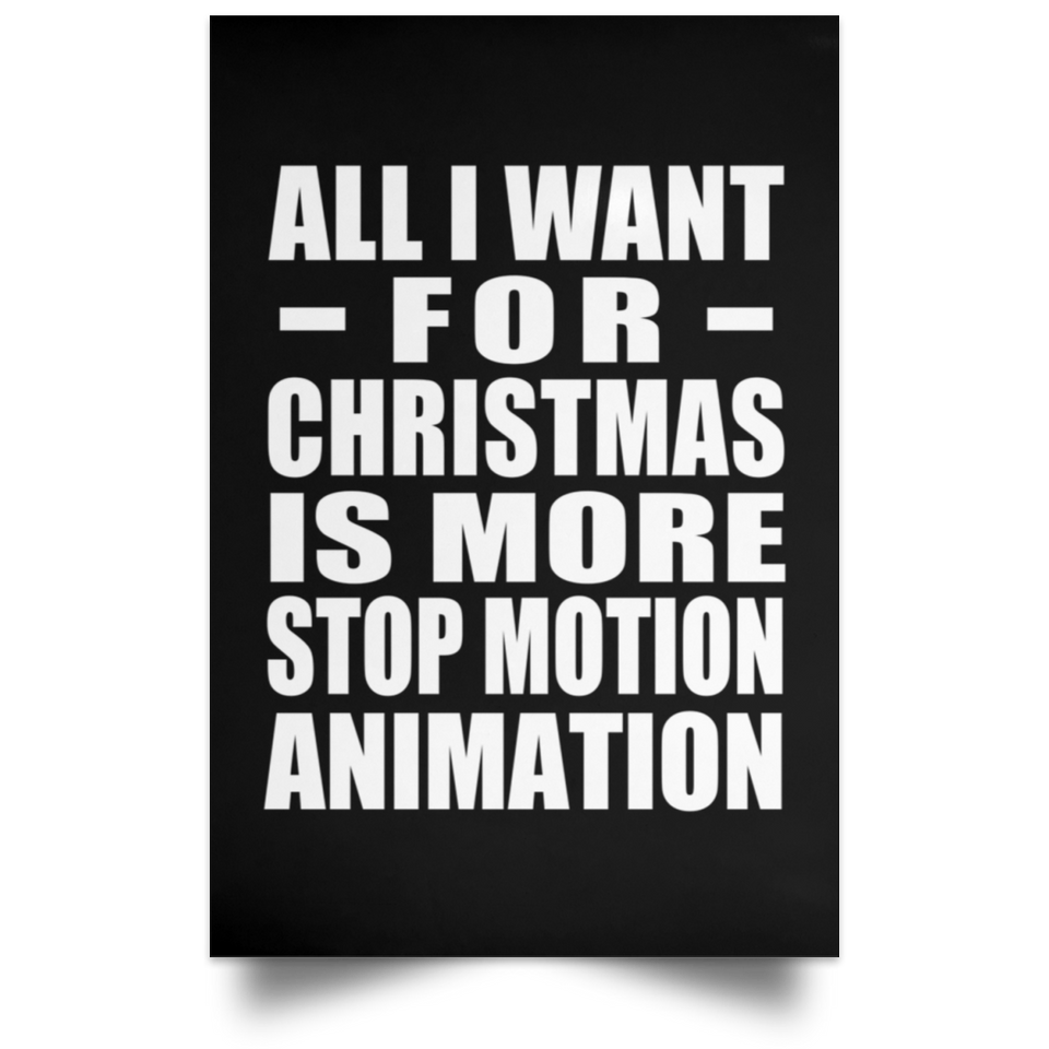 All I Want For Christmas Is More Stop Motion Animation - Poster Portrait