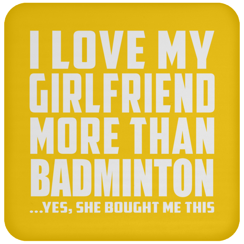 I Love My Girlfriend More Than Badminton - Drink Coaster