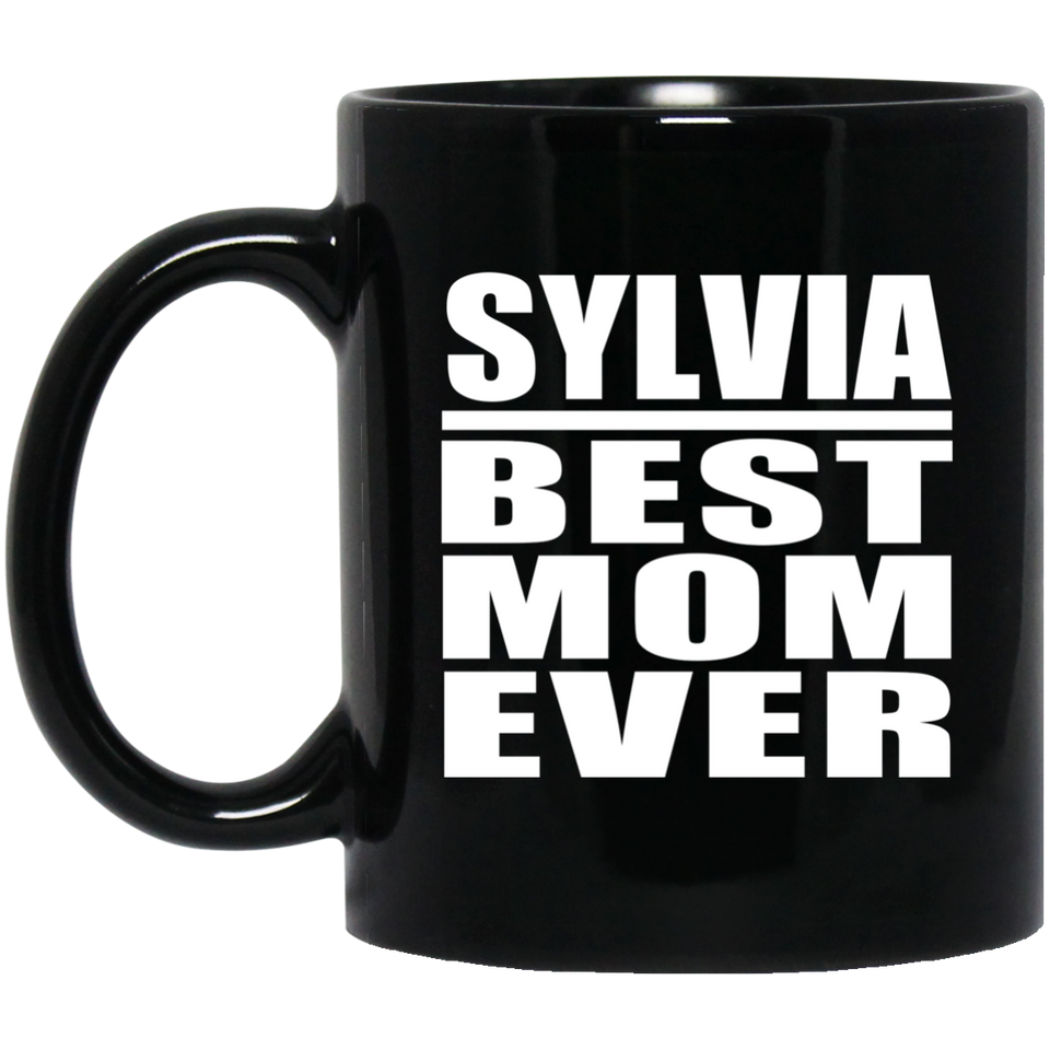 Sylvia Best Mom Ever - 11 Oz Coffee Mug Black