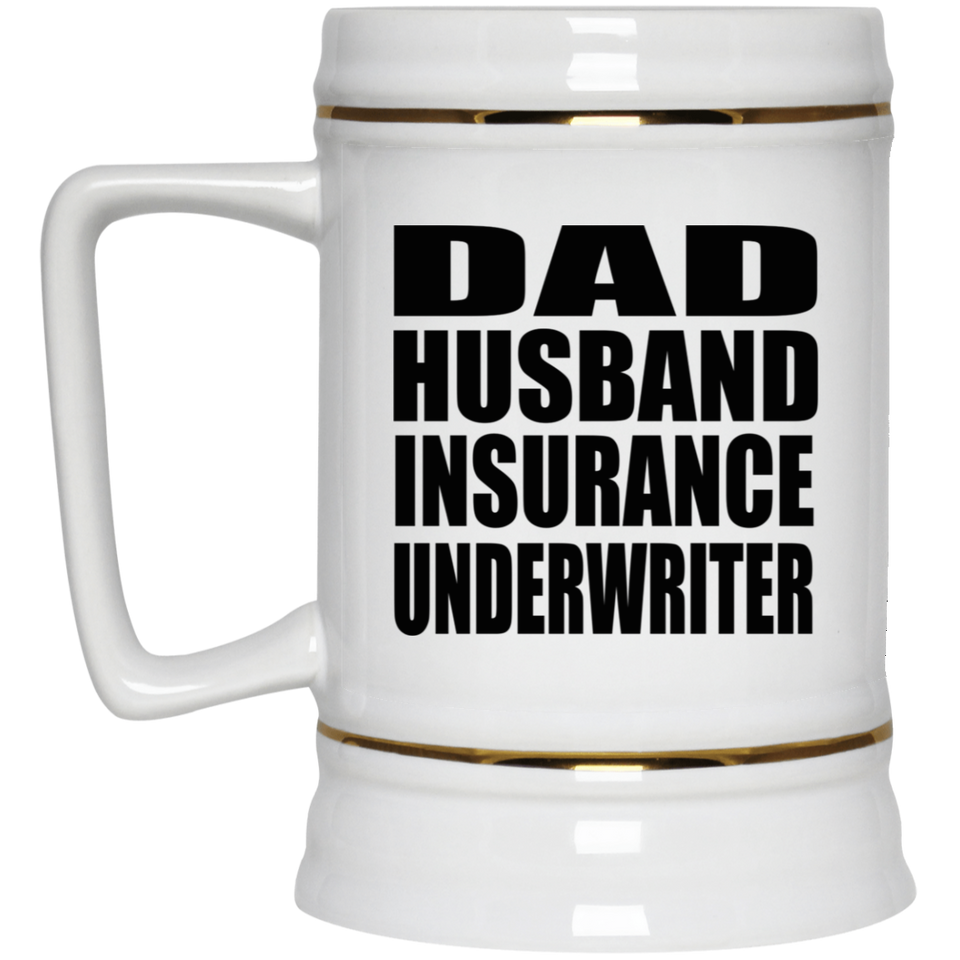 Dad Husband Insurance Underwriter - Beer Stein