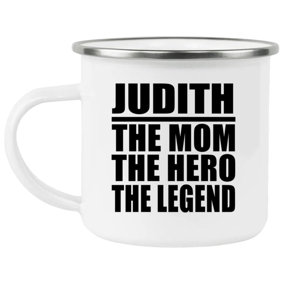 Judith The Mom The Hero The Legend - 12oz Camping Mug