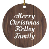 Merry Christmas Kelley Family - Circle Ornament D