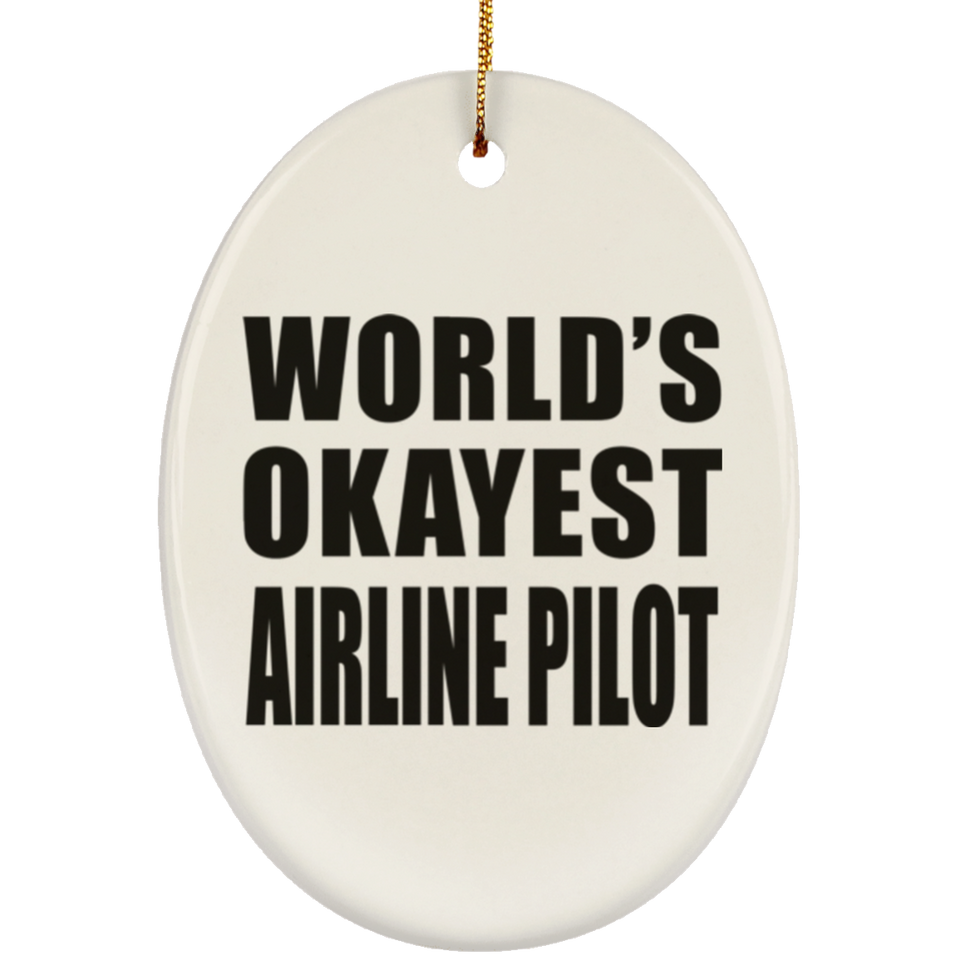 World's Okayest Airline Pilot - Oval Ornament