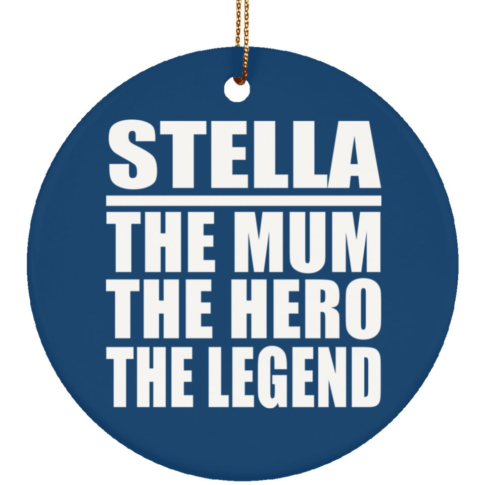 Stella The Mum The Hero The Legend - Circle Ornament