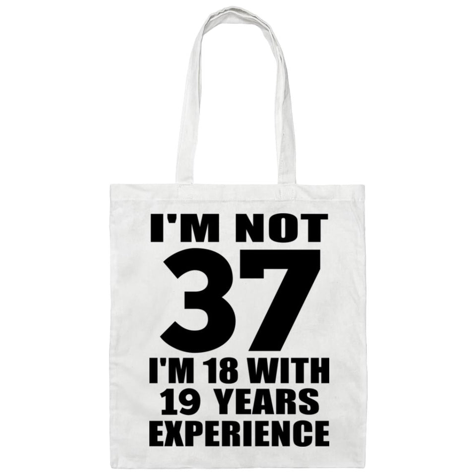 37th Birthday I'm Not 37 I'm 18 With 19 Years Experience - Tote Bag White