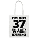 37th Birthday I'm Not 37 I'm 18 With 19 Years Experience - Tote Bag White
