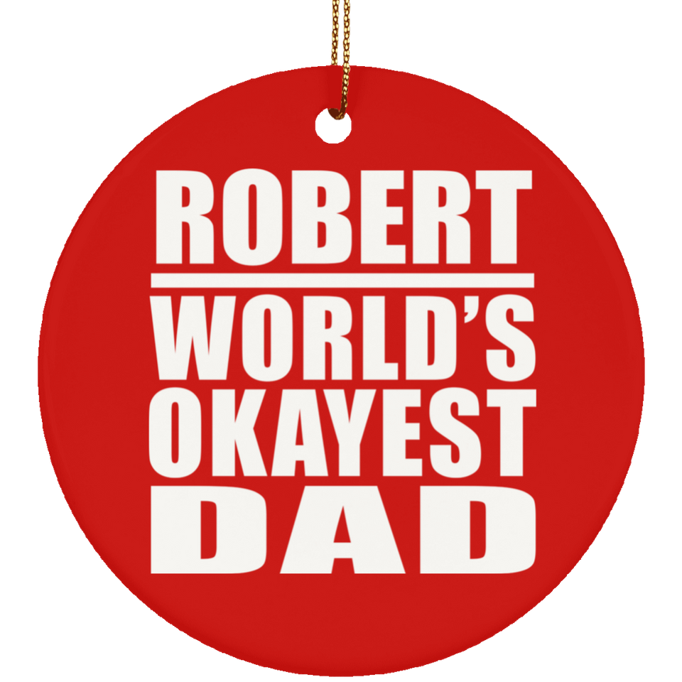 Robert World's Okayest Dad - Circle Ornament