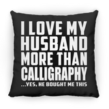I Love My Husband More Than Calligraphy - Throw Pillow Black