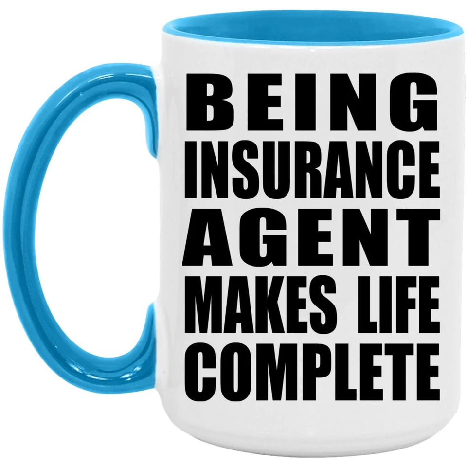 Being Insurance Agent Makes Life Complete - 15oz Accent Mug Blue