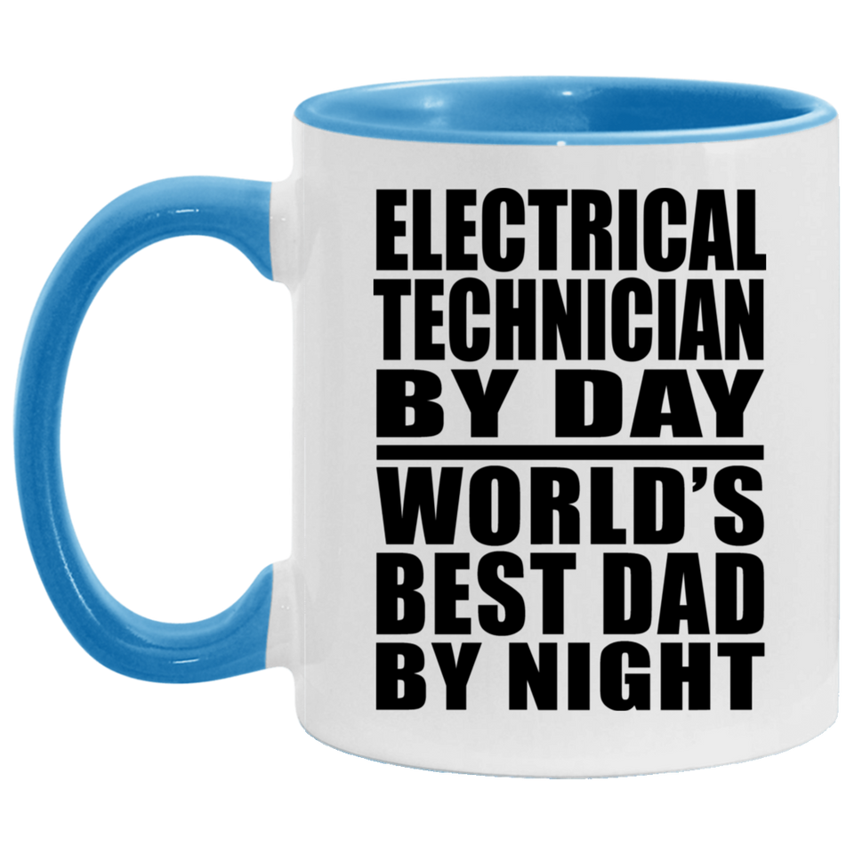 Electrical Technician By Day World's Best Dad By Night - 11oz Accent Mug Blue