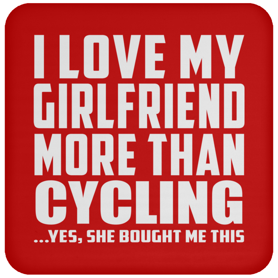 I Love My Girlfriend More Than Cycling - Drink Coaster