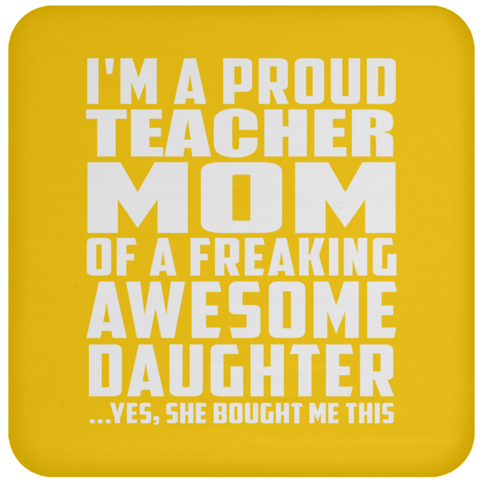 Proud Teacher Mom Of Awesome Daughter - Drink Coaster