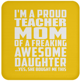 Proud Teacher Mom Of Awesome Daughter - Drink Coaster