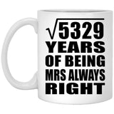 73rd Anniversary Square Root of 5329 Years Mrs Always Right - 11oz Coffee Mug