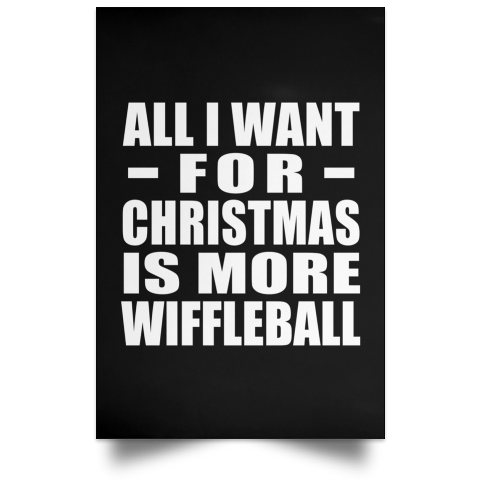 All I Want For Christmas Is More Wiffleball - Poster Portrait