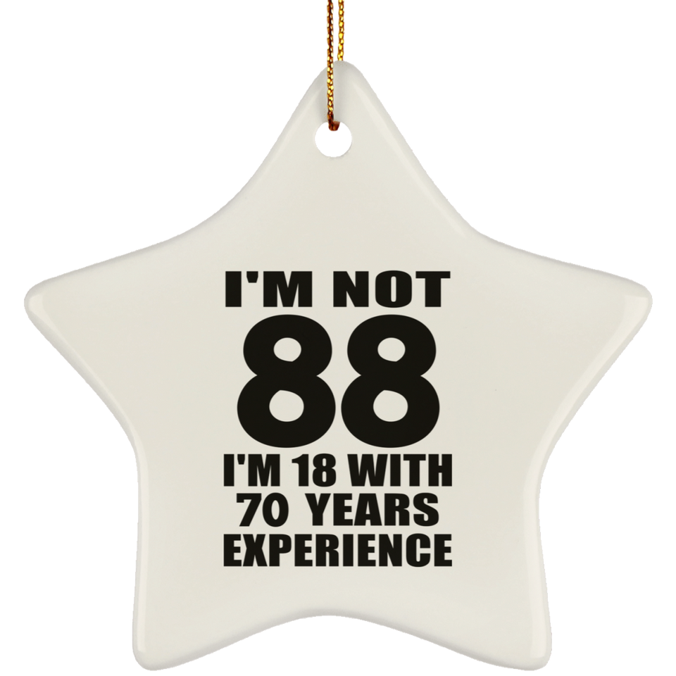 88th Birthday I'm Not 88 I'm 18 With 70 Years Experience - Star Ornament